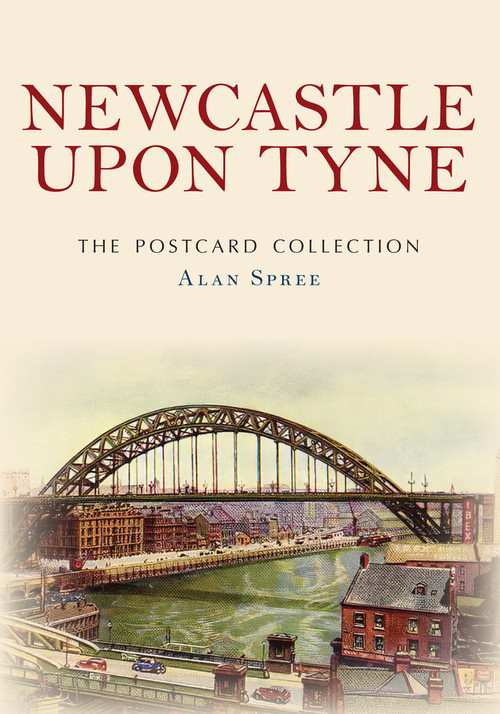 Newcastle The Postcard Collection by Alan Spree, 9781398114999
