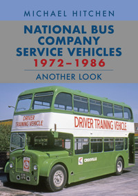 National Bus Company Service Vehicles 1972-1986: Another Look by Michael Hitchen, 9781398115033