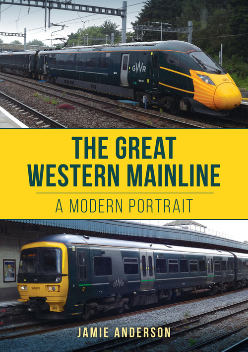 The Great Western Mainline (A Modern Portrait) by Jamie Anderson, 9781398115057