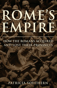 Rome's Empire (A New History 753 BC - AD 476) by Patricia Southern, 9781445694320