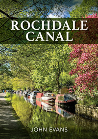Rochdale Canal by John Evans, 9781445695358