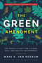 The Green Amendment (The People's Fight for a Clean, Safe, and Healthy Environment) by Maya K. van Rossum, Mark Ruffalo, Kerri Evelyn Harris, 9781633310643