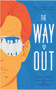 The Way Out (A Novel) by Cara Highsmith, Gordon Jensen, 9781735118109