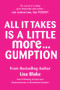 All It Takes is a Little More Gumption by Lisa Blake, 9781760794606