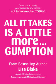 All It Takes is a Little More Gumption by Lisa Blake, 9781760794606
