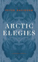 Arctic Elegies by Peter Davidson, 9781800172630
