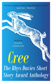 Cree (The Rhys Davies Short Story Anthology) by Elaine Canning, 9781914595233