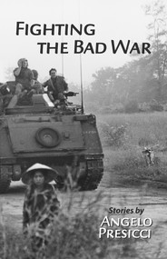 Fighting the Bad War by Angelo Presicci, 9781945765155
