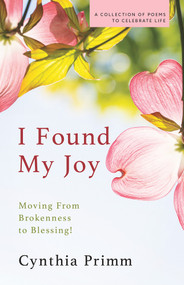 I Found My Joy (Moving from Brokenness to Blessing) by Cynthia Primm, 9781954533981