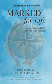 Marked for Life (Finding Grace and Grit Where You Least Expect It) - 9781955047494 by Paul Templer, Paul Templer, Rebecca M. Simons, Rebecca M. Simons, Patrick J. Kennedy, Patrick J. Kennedy, 9781955047494
