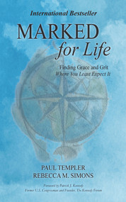 Marked for Life (Finding Grace and Grit Where You Least Expect It) - 9781955047494 by Paul Templer, Paul Templer, Rebecca M. Simons, Rebecca M. Simons, Patrick J. Kennedy, Patrick J. Kennedy, 9781955047494