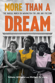 More Than a Dream (The Radical March on Washington for Jobs and Freedom) by Yohuru Williams, Michael G. Long, 9780374391744