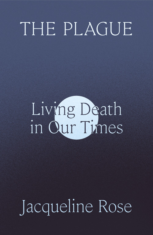 The Plague (Living Death in Our Times) - 9780374610869 by Jacqueline Rose, 9780374610869