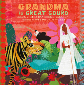 Grandma and the Great Gourd (A Bengali Folktale) by Chitra Banerjee Divakaruni, Susy Pilgrim Waters, 9781250895288