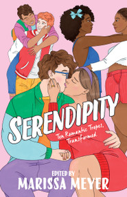 Serendipity (Ten Romantic Tropes, Transformed) - 9781250820495 by Elise Bryant, Marissa Meyer, Elizabeth Eulberg, Leah Johnson, Anna-Marie McLemore, Sandhya Menon, Marissa Meyer, Julie Murphy, Caleb Roehrig, Sarah Winifred Searle, Abigail Hing Wen, 9781250820495