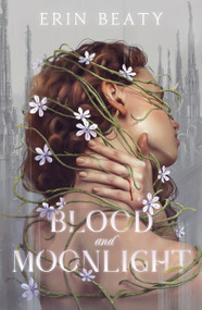 Blood and Moonlight - 9781250895547 by Erin Beaty, 9781250895547