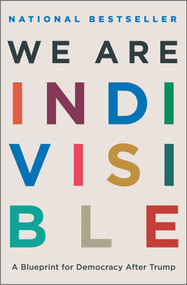 We Are Indivisible (A Blueprint for Democracy After Trump) by Leah Greenberg, Ezra Levin, 9781668027462