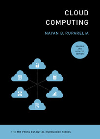 Cloud Computing, revised and updated edition by Nayan B. Ruparelia, 9780262546478