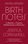 Birth Notes (A Memoir of Recovery) by Jessica Cornwell, 9780349014272