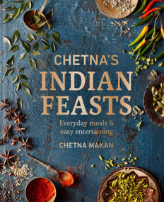Chetna's Indian Feasts (Everyday meals and easy entertaining) by Chetna Makan, 9780600637677