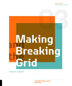 Making and Breaking the Grid, Third Edition (A Graphic Design Layout Workshop) by Timothy Samara, 9780760381939