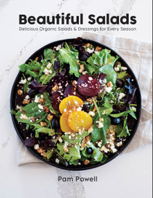 Beautiful Salads (Delicious Organic Salads and Dressings for Every Season) - 9780760384633 by Pam Powell, 9780760384633