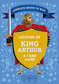 Legends of King Arthur (A Quest Card Game) by Tony Johns, Natalie Rigby, Adam Simpson, 9781399603133