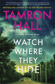 Watch Where They Hide (A Jordan Manning Novel) by Tamron Hall, 9780063037083