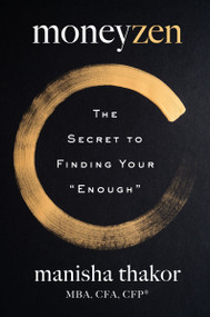 MoneyZen (The Secret to Finding Your "Enough") by Manisha Thakor, Lisa Sweetingham, 9780063247963