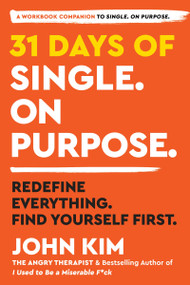 31 Days of Single on Purpose (Redefine Everything. Find Yourself First.) by John Kim, 9780063303652