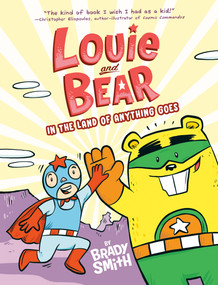 Louie and Bear in the Land of Anything Goes (A Graphic Novel) - 9780593659885 by Brady Smith, Brady Smith, 9780593659885
