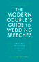 The Modern Couple's Guide to Wedding Speeches (How to Write and Deliver an Unforgettable Speech or Toast) by Heidi Ellert-McDermott, 9781472147561
