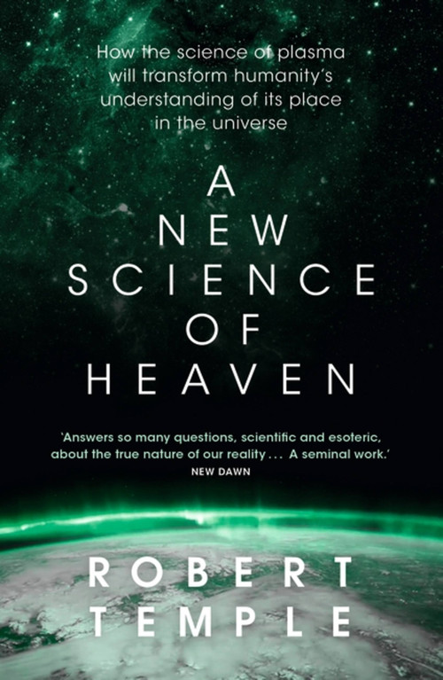 A New Science of Heaven (How the new science of plasma physics is shedding light on spiritual experience) - 9781473623750 by Robert Temple, 9781473623750