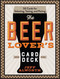 The Beer Lover's Card Deck (50 Cards for Selecting, Tasting, and Pairing) by Jeff Alworth, 9781523523054
