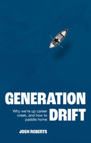 Generation Drift (Why we're up career creek and how to paddle home) by Josh Roberts, 9781529377279