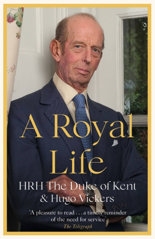 A Royal Life - 9781529389739 by HRH The Duke of Kent, 9781529389739