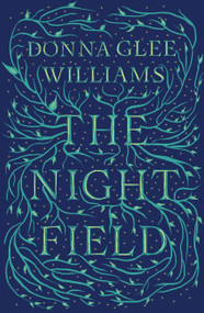 The Night Field by Donna Glee Williams, 9781529422672