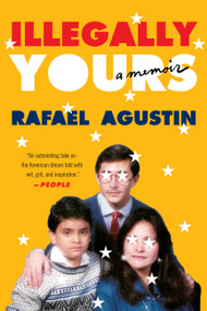 Illegally Yours (A Memoir) - 9781538705957 by Rafael Agustin, 9781538705957