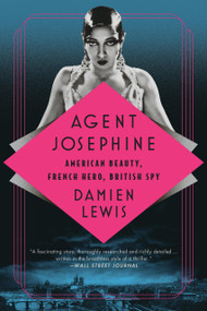 Agent Josephine (American Beauty, French Hero, British Spy) - 9781541700673 by Damien Lewis