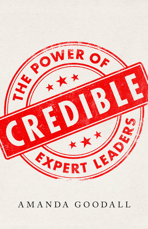 Credible (The Power of  Expert Leaders) by Amanda Goodall, 9781541702509