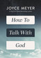 How to Talk with God by Joyce Meyer, 9781546016106