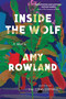 Inside the Wolf (A Novel) by Amy Rowland, 9781643752716