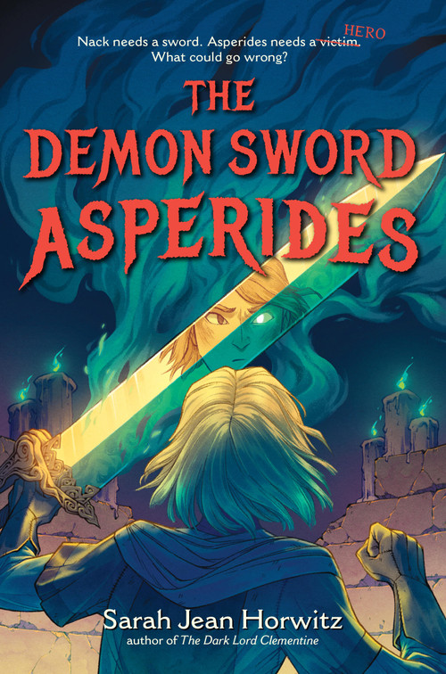 The Demon Sword Asperides by Sarah Jean Horwitz, 9781643752785