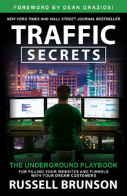 Traffic Secrets (The Underground Playbook for Filling Your Websites and Funnels with Your Dream Customers) - 9781401973735 by Russell Brunson, 9781401973735