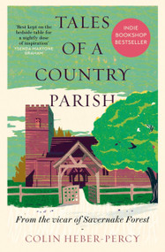 Tales of a Country Parish (From the vicar of Savernake Forest) by Colin Heber-Percy, 9781780725611