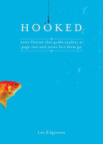 Hooked (Write Fiction That Grabs Readers at Page One & Never Lets Them Go) by Les Edgerton, 9781582974576