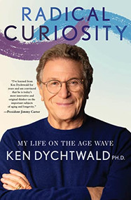 Radical Curiosity (My Life on the Age Wave) - 9781951213817 by Ken Dychtwald, 9781951213817