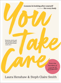 You Take Care (Lessons in looking after yourself; for every body) by Laura Henshaw, Steph Claire Smith, 9781922616418