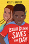 Isaiah Dunn Saves the Day - 9780593429242 by Kelly J. Baptist, 9780593429242