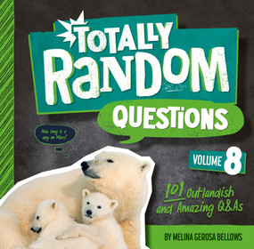 Totally Random Questions Volume 8 (101 Outlandish and Amazing Q&As) by Melina Gerosa Bellows, 9780593516430